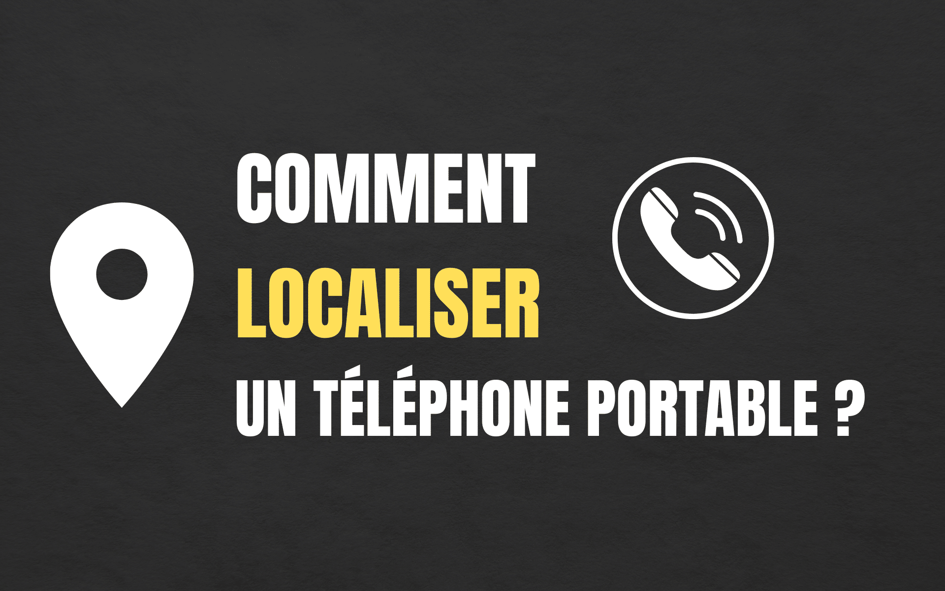 comment localiser un telephone portable