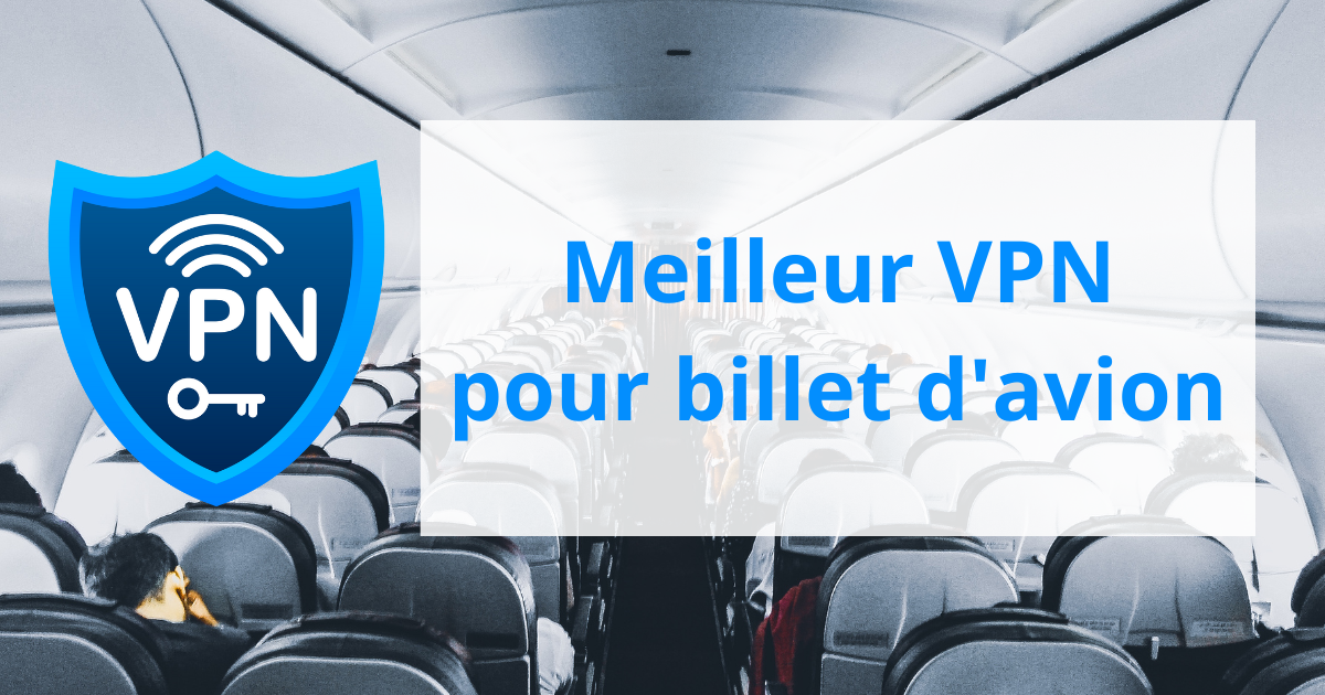 meilleur vpn pour billet davion