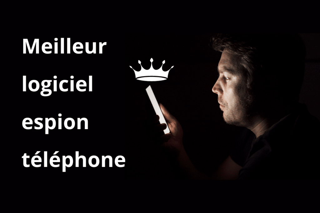 Meilleur logiciel espion téléphone 📱 Notre top 5 en 2024