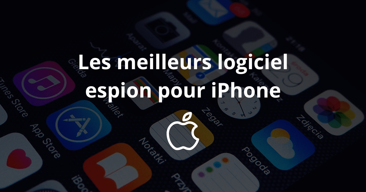 les meilleurs logiciel espion pour iphone